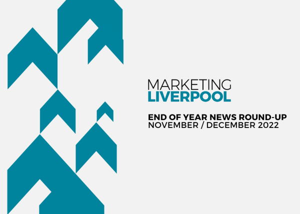 Marketing Liverpool - Nov / Dec 2022 - News Round-Up